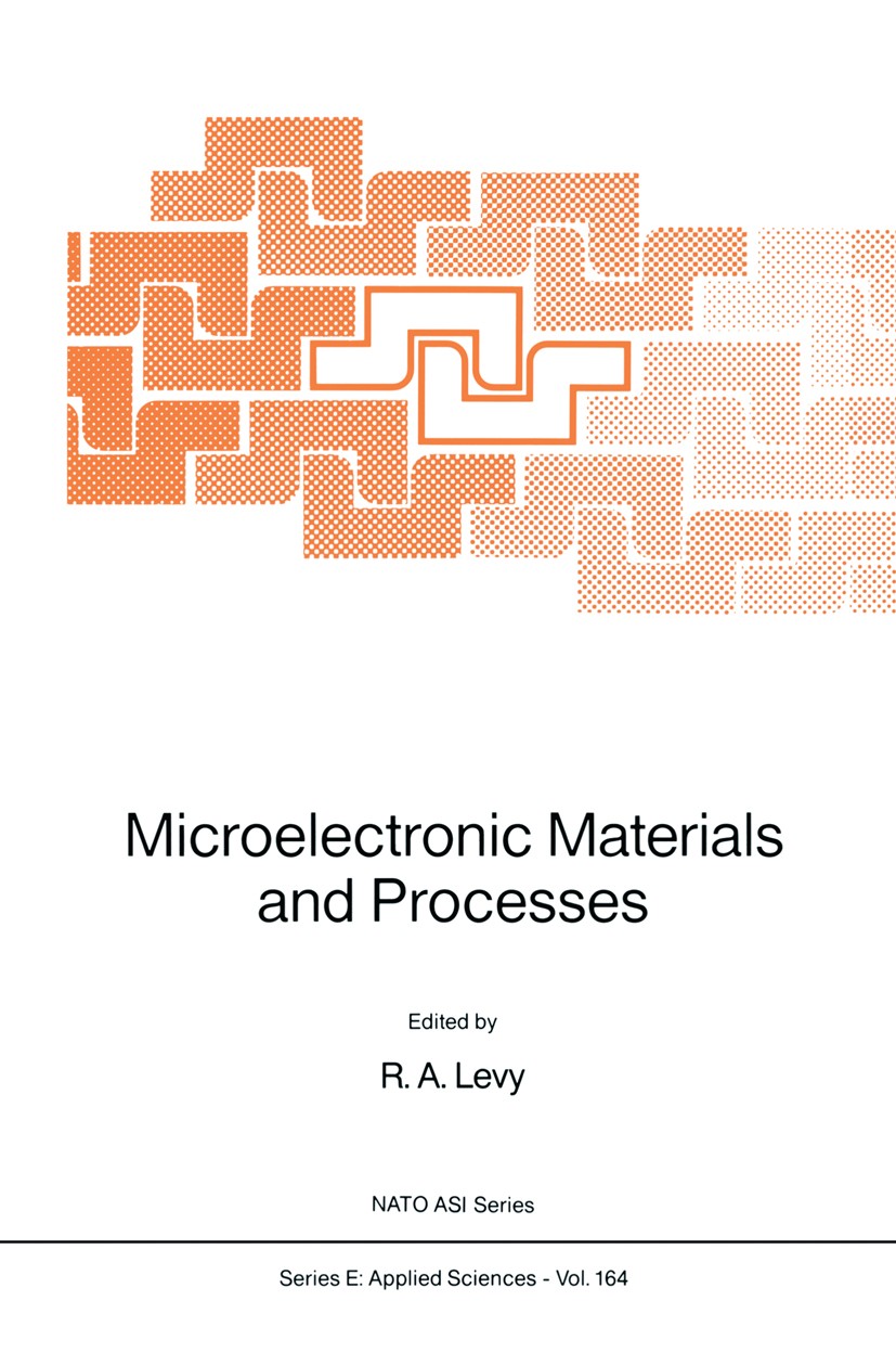 Titlebook: Microelectronic Materials and Processes; R. A. Levy Book 1989 Kluwer Academic Publishers 1989 Metall.X-Ray.alloy.crystal.semiconductors Titlebook: Microelectronic Materials and Processes; R. A. Levy Book 1989 Kluwer Academic Publishers 1989 Metall.X-Ray.alloy.crystal.semiconductors