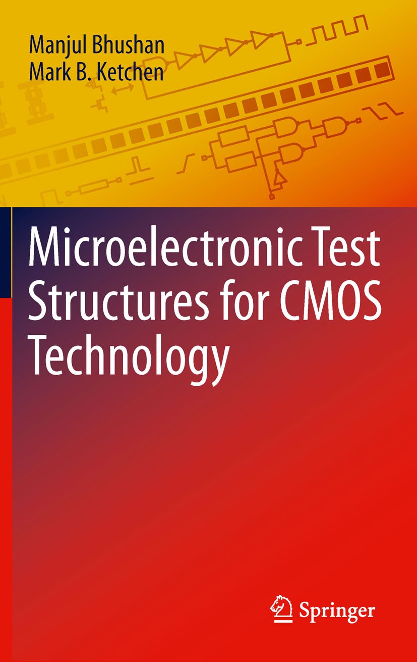 Titlebook: Microelectronic Test Structures for CMOS Technology; Manjul Bhushan,Mark B. Ketchen Book 2011 Springer Science+Business Media, LLC 2011 Bh Titlebook: Microelectronic Test Structures for CMOS Technology; Manjul Bhushan,Mark B. Ketchen Book 2011 Springer Science+Business Media, LLC 2011 Bh