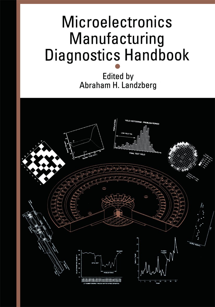 Titlebook: Microelectronics Manufacturing Diagnostics Handbook; Abraham H. Landzberg Book 1993 Springer Science+Business Media New York 1993 diagnosi Titlebook: Microelectronics Manufacturing Diagnostics Handbook; Abraham H. Landzberg Book 1993 Springer Science+Business Media New York 1993 diagnosi