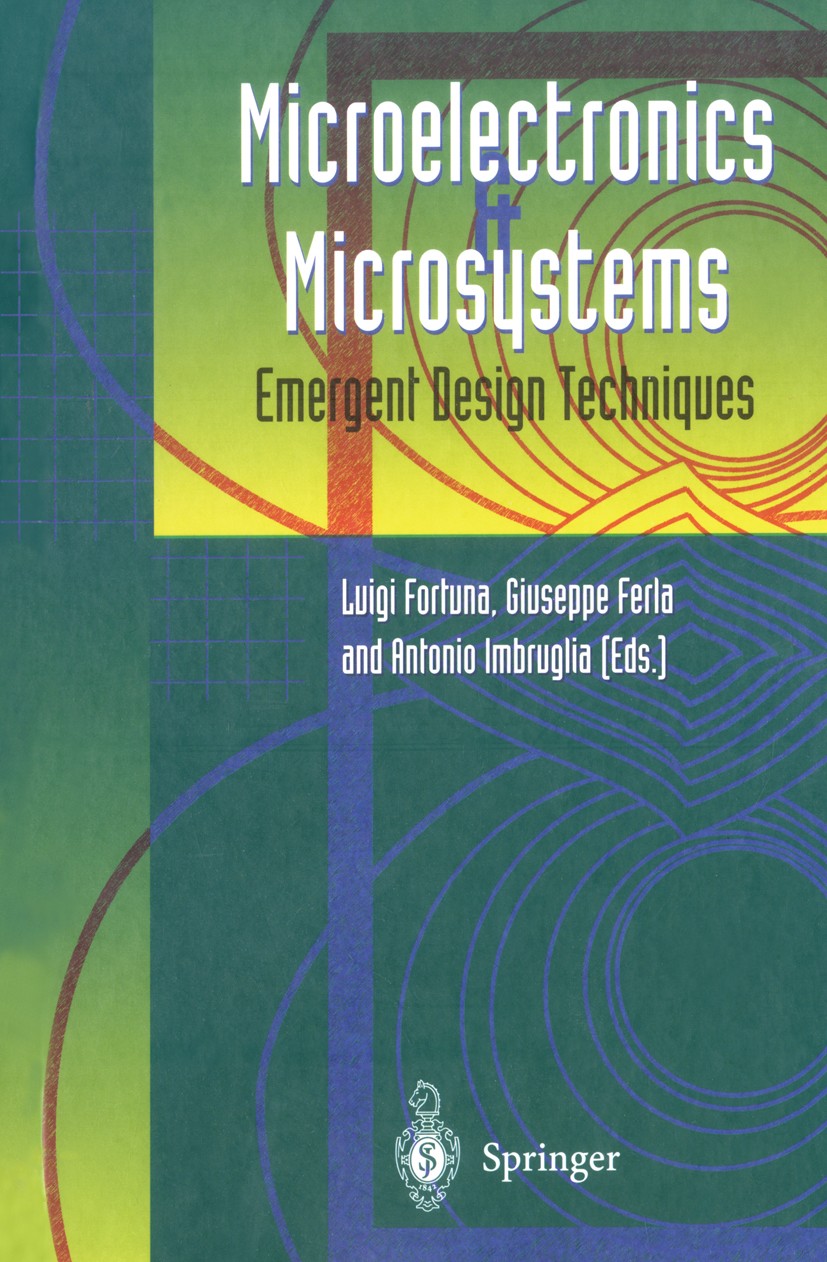 Titlebook: Microelectronics and Microsystems; Emergent Design Tech Luigi Fortuna (Professor),Giuseppe Ferla (Professo Conference proceedings 2002 Spri Titlebook: Microelectronics and Microsystems; Emergent Design Tech Luigi Fortuna (Professor),Giuseppe Ferla (Professo Conference proceedings 2002 Spri