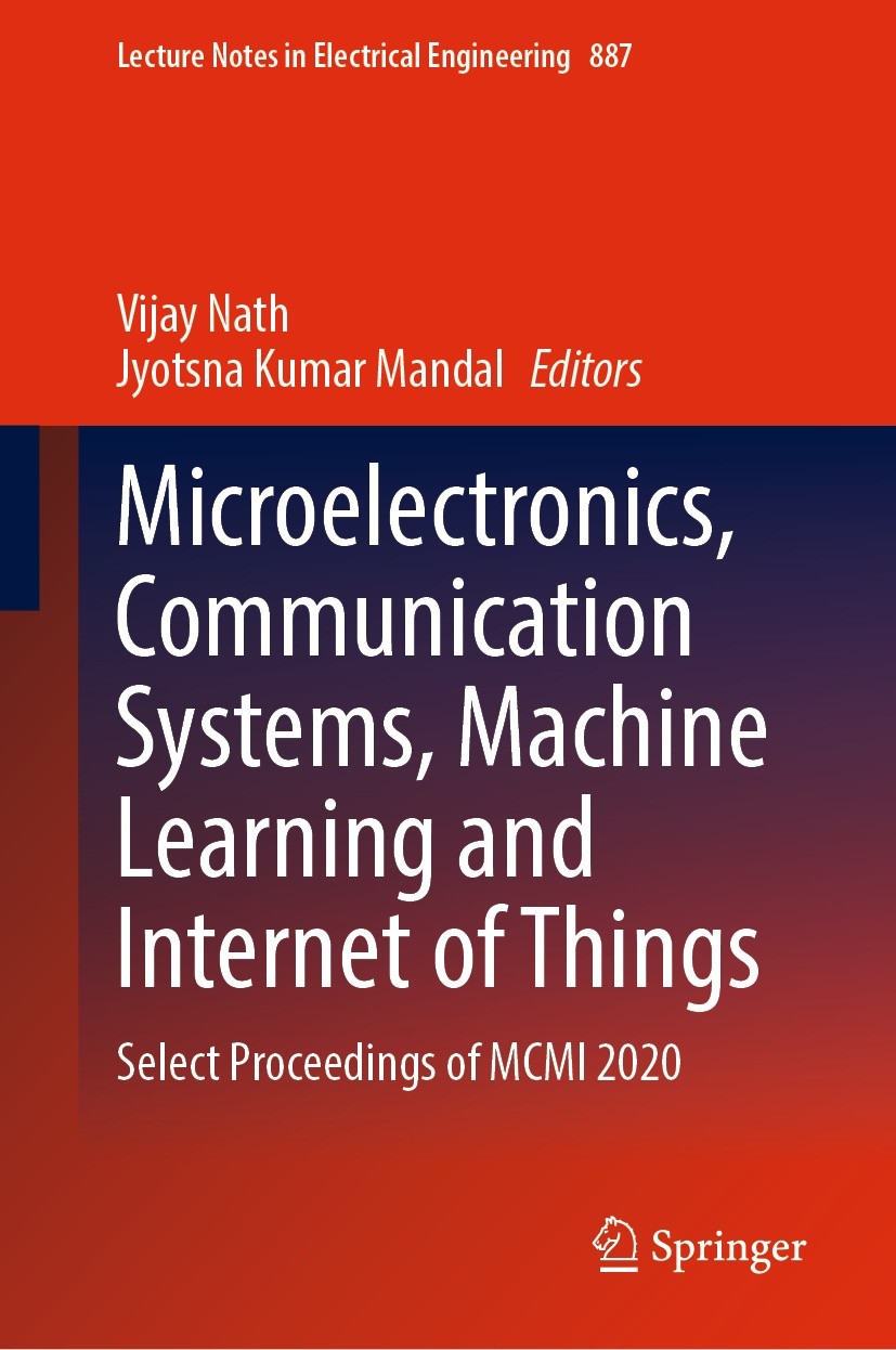 Titlebook: Microelectronics, Communication Systems, Machine Learning and Internet of Things; Select Proceedings o Vijay Nath,Jyotsna Kumar Mandal Conf Titlebook: Microelectronics, Communication Systems, Machine Learning and Internet of Things; Select Proceedings o Vijay Nath,Jyotsna Kumar Mandal Conf