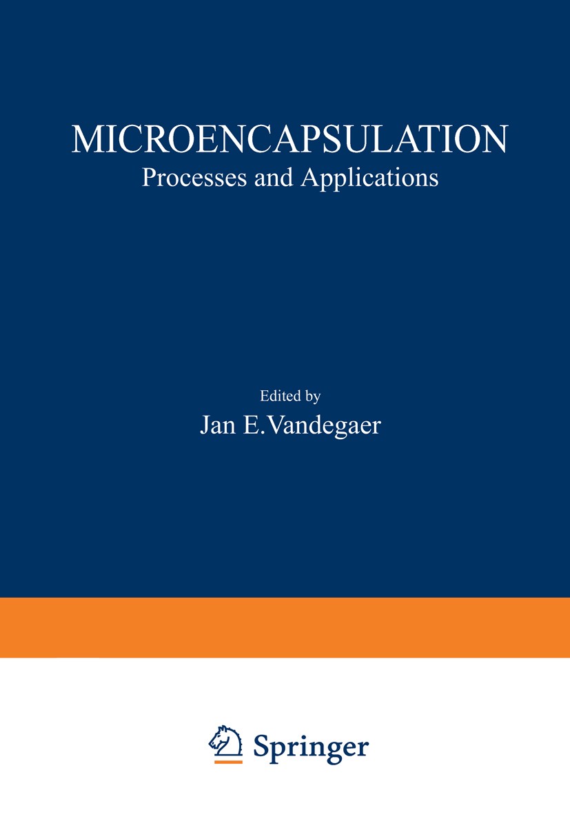 Titlebook: Microencapsulation; Processes and Applic Jan E. Vandegaer Book 1974 Plenum Press, New York 1974 attention.cells.drug.medicine.micro-encapsu Titlebook: Microencapsulation; Processes and Applic Jan E. Vandegaer Book 1974 Plenum Press, New York 1974 attention.cells.drug.medicine.micro-encapsu