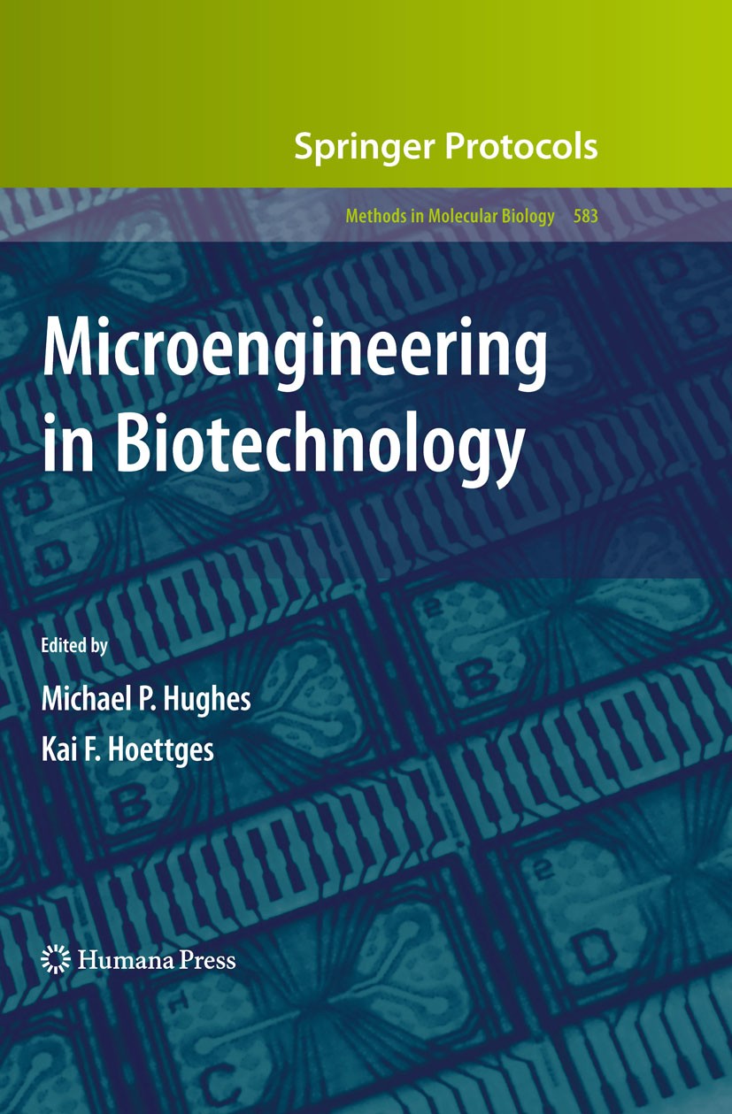 Titlebook: Microengineering in Biotechnology; Michael P. Hughes,Kai F. Hoettges Book 2010 Humana Press 2010 Electronic engineering.Lab on a chip devi Titlebook: Microengineering in Biotechnology; Michael P. Hughes,Kai F. Hoettges Book 2010 Humana Press 2010 Electronic engineering.Lab on a chip devi