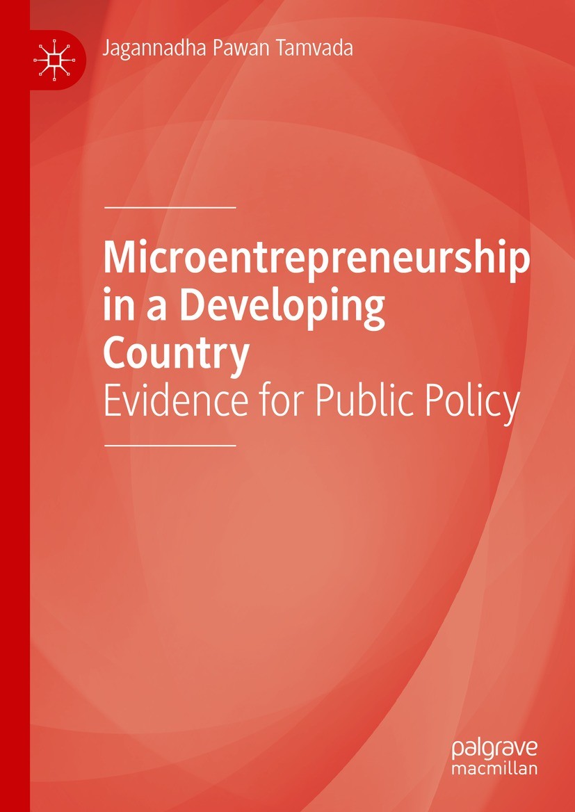 Titlebook: Microentrepreneurship in a Developing Country; Evidence for Public Jagannadha Pawan Tamvada Book 2021 The Editor(s) (if applicable) and Th Titlebook: Microentrepreneurship in a Developing Country; Evidence for Public Jagannadha Pawan Tamvada Book 2021 The Editor(s) (if applicable) and Th