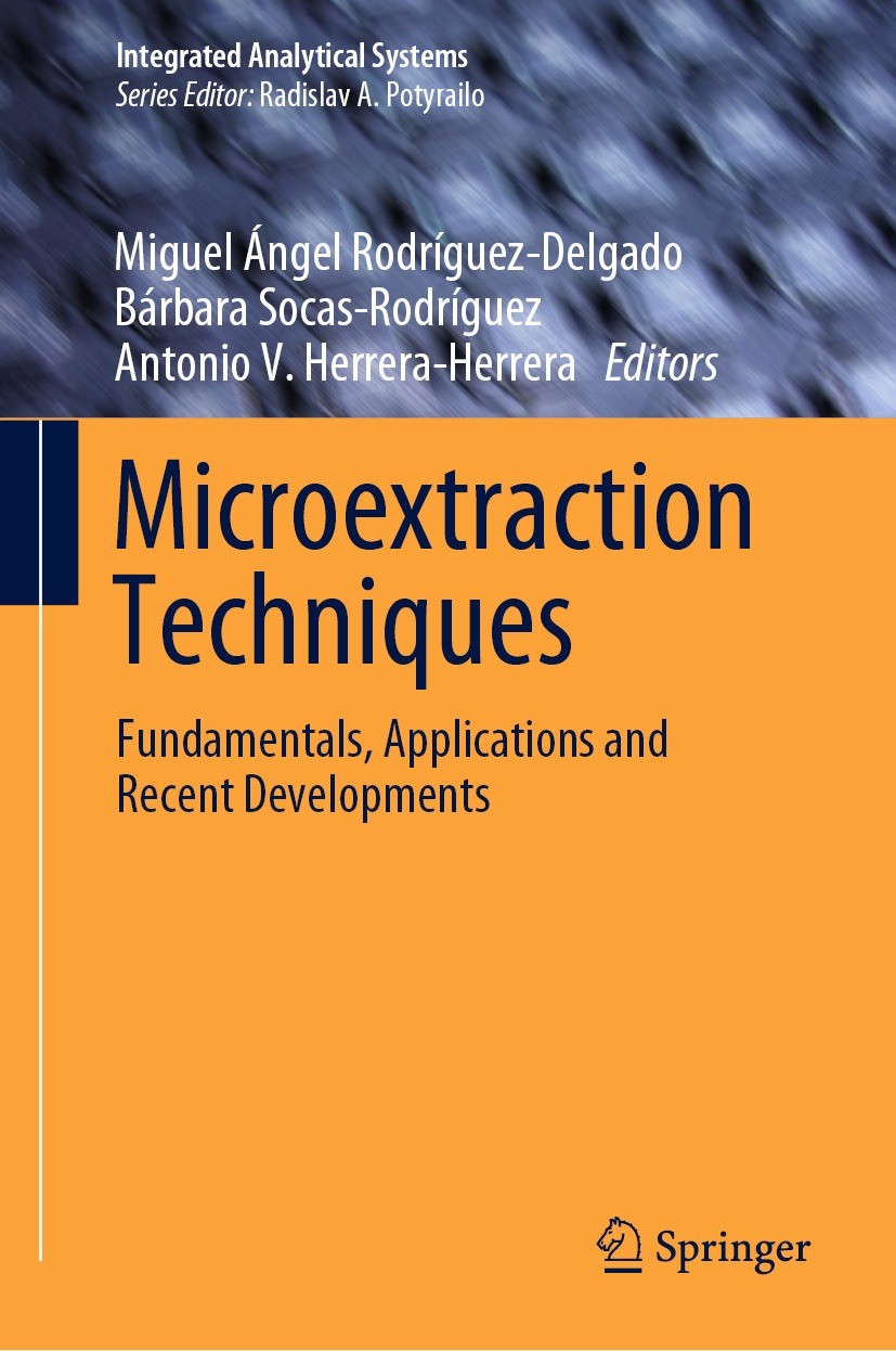 Titlebook: Microextraction Techniques; Fundamentals, Applic Miguel Ángel Rodríguez-Delgado,Bárbara Socas-Rodrí Book 2024 The Editor(s) (if applicable) Titlebook: Microextraction Techniques; Fundamentals, Applic Miguel Ángel Rodríguez-Delgado,Bárbara Socas-Rodrí Book 2024 The Editor(s) (if applicable)