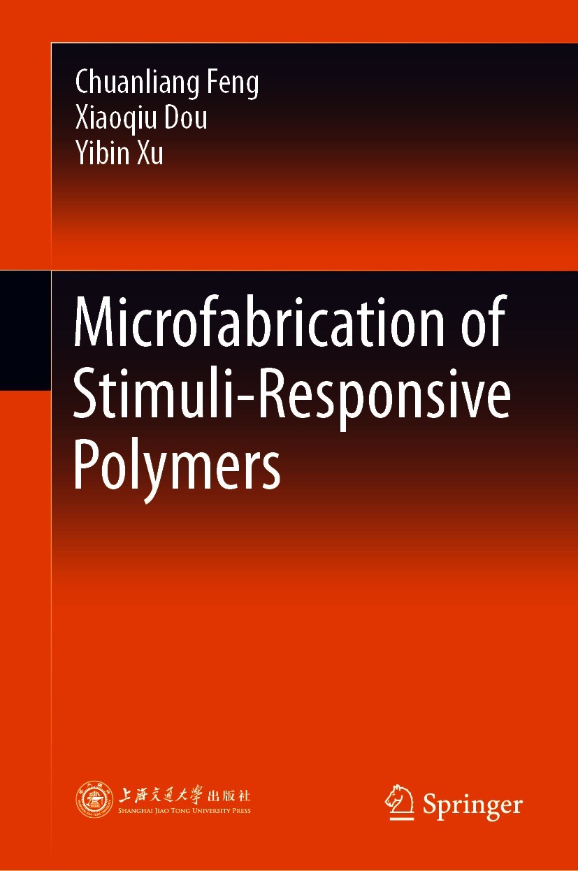 Titlebook: Microfabrication of Stimuli-Responsive Polymers; Chuanliang Feng,Xiaoqiu Dou,Yibin Xu Book 2021 Shanghai Jiao Tong University Press 2021 C Titlebook: Microfabrication of Stimuli-Responsive Polymers; Chuanliang Feng,Xiaoqiu Dou,Yibin Xu Book 2021 Shanghai Jiao Tong University Press 2021 C