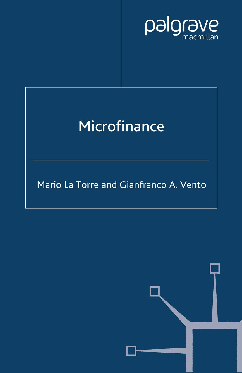 Titlebook: Microfinance; Mario Torre,Gianfranco A. Vento Book 2006 Palgrave Macmillan, a division of Macmillan Publishers Limited 2006 business.finan Titlebook: Microfinance; Mario Torre,Gianfranco A. Vento Book 2006 Palgrave Macmillan, a division of Macmillan Publishers Limited 2006 business.finan