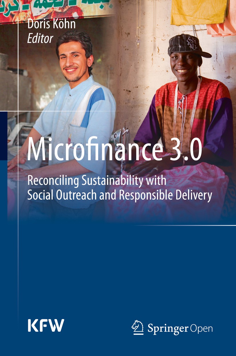 Titlebook: Microfinance 3.0; Reconciling Sustaina Doris Köhn Book‘‘‘‘‘‘‘‘ 2013 The Editor(s) (if applicable) and the Author(s) 2013 Development Financ Titlebook: Microfinance 3.0; Reconciling Sustaina Doris Köhn Book‘‘‘‘‘‘‘‘ 2013 The Editor(s) (if applicable) and the Author(s) 2013 Development Financ