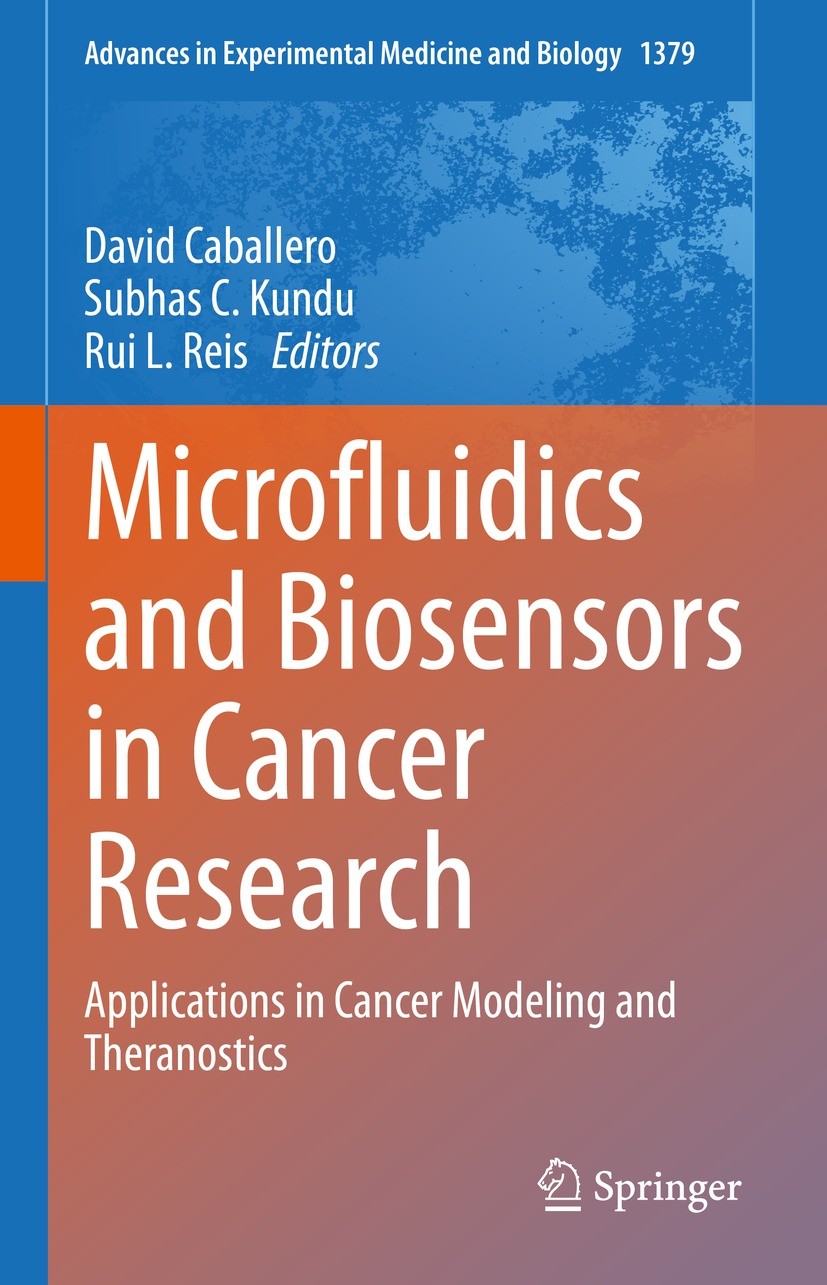 Titlebook: Microfluidics and Biosensors in Cancer Research; Applications in Canc David Caballero,Subhas C. Kundu,Rui L. Reis Book 2022 The Editor(s) ( Titlebook: Microfluidics and Biosensors in Cancer Research; Applications in Canc David Caballero,Subhas C. Kundu,Rui L. Reis Book 2022 The Editor(s) (
