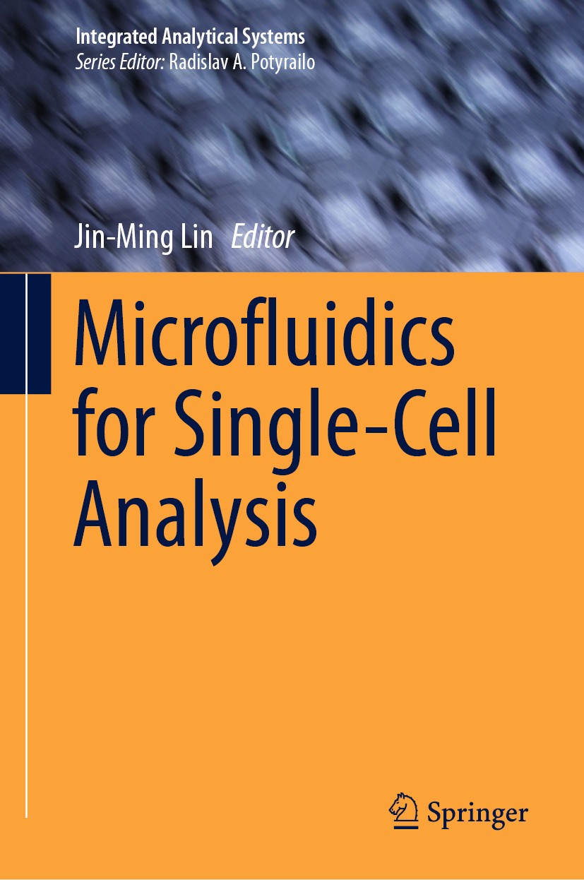 Titlebook: Microfluidics for Single-Cell Analysis; Jin-Ming Lin Book 2019 Springer Nature Singapore Pte Ltd. 2019 Single Cell Analysis.Cell Co-cultur Titlebook: Microfluidics for Single-Cell Analysis; Jin-Ming Lin Book 2019 Springer Nature Singapore Pte Ltd. 2019 Single Cell Analysis.Cell Co-cultur