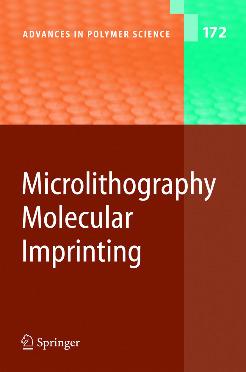 Titlebook: Microlithography/Molecular Imprinting; Book 2005 Springer-Verlag Berlin Heidelberg 2005 Amplification.Material Science.Microlithography.P Titlebook: Microlithography/Molecular Imprinting; Book 2005 Springer-Verlag Berlin Heidelberg 2005 Amplification.Material Science.Microlithography.P