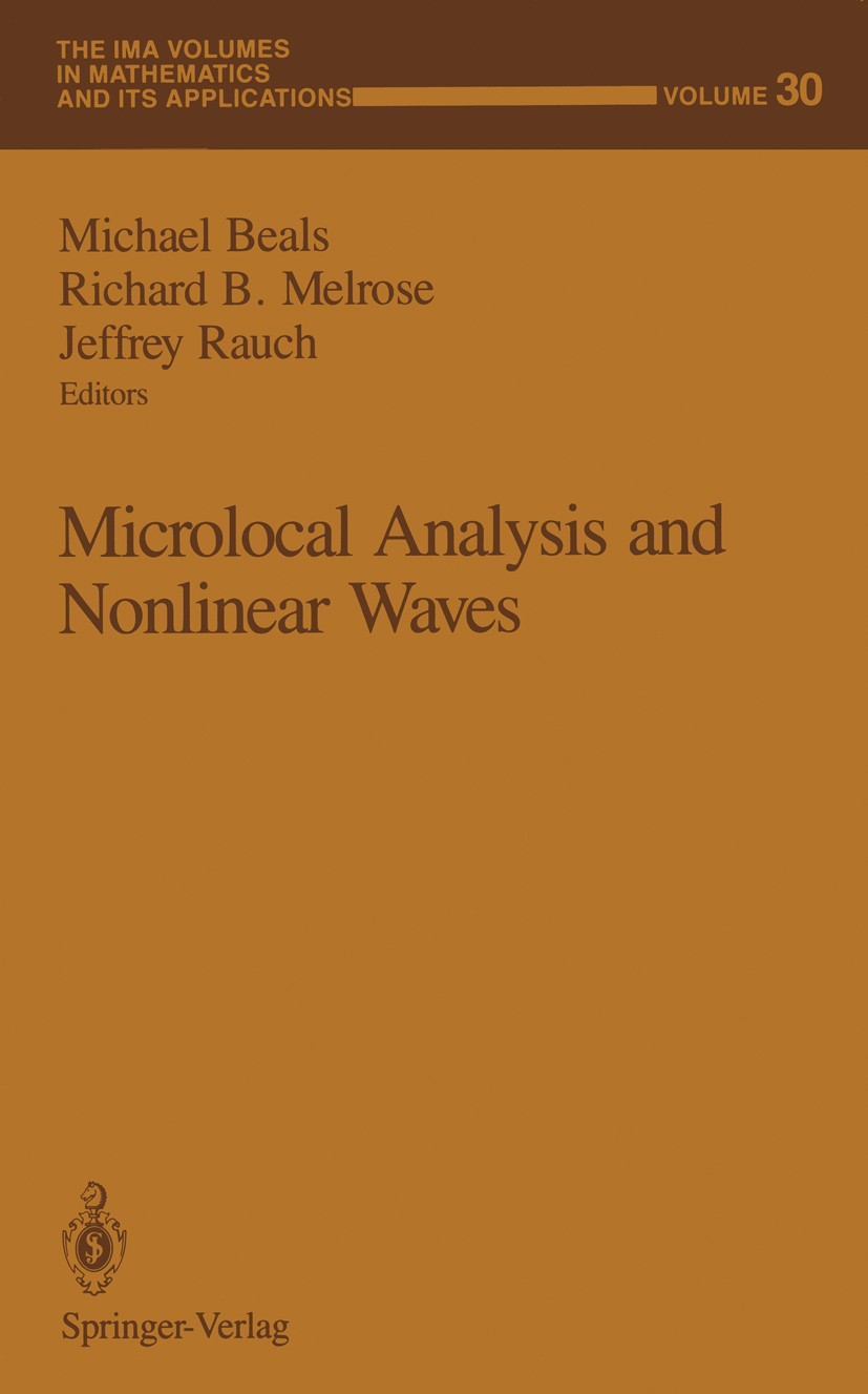 Titlebook: Microlocal Analysis and Nonlinear Waves; Michael Beals,Richard B. Melrose,Jeffrey Rauch Conference proceedings 1991 Springer-Verlag New Yo Titlebook: Microlocal Analysis and Nonlinear Waves; Michael Beals,Richard B. Melrose,Jeffrey Rauch Conference proceedings 1991 Springer-Verlag New Yo