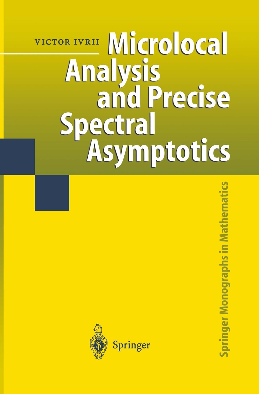 Titlebook: Microlocal Analysis and Precise Spectral Asymptotics; Victor Ivrii Book 1998 Springer-Verlag Berlin Heidelberg 1998 Dirac.Microlocal analy Titlebook: Microlocal Analysis and Precise Spectral Asymptotics; Victor Ivrii Book 1998 Springer-Verlag Berlin Heidelberg 1998 Dirac.Microlocal analy
