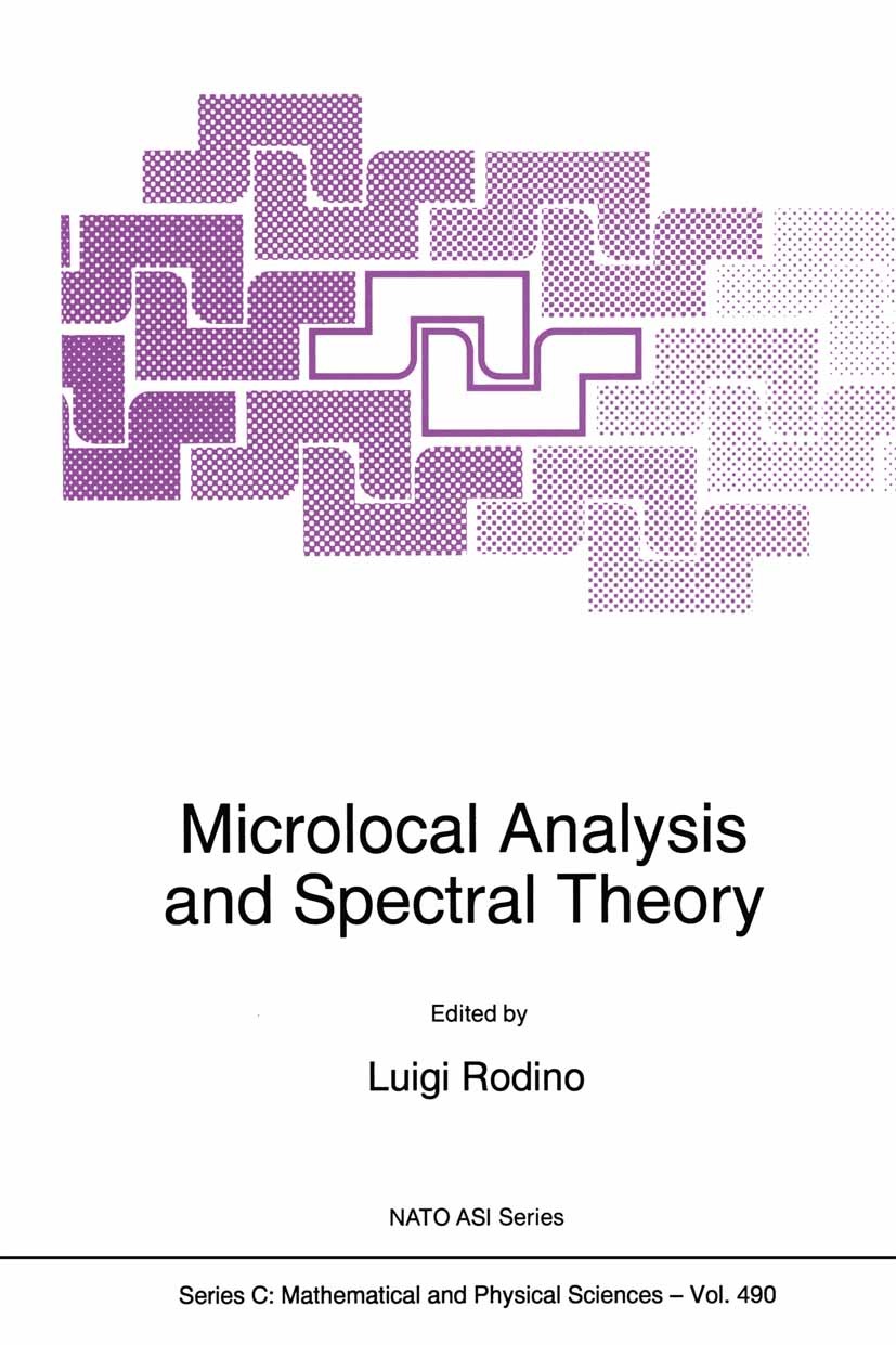 Titlebook: Microlocal Analysis and Spectral Theory; Luigi Rodino Book 1997 Springer Science+Business Media Dordrecht 1997 Boundary value problem.Micr Titlebook: Microlocal Analysis and Spectral Theory; Luigi Rodino Book 1997 Springer Science+Business Media Dordrecht 1997 Boundary value problem.Micr