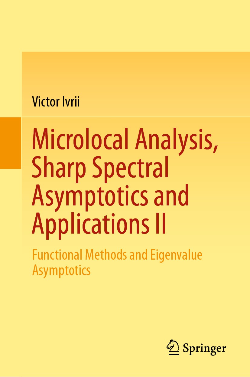 Titlebook: Microlocal Analysis, Sharp Spectral Asymptotics and Applications II; Functional Methods a Victor Ivrii Book 2019 Springer Nature Switzerlan Titlebook: Microlocal Analysis, Sharp Spectral Asymptotics and Applications II; Functional Methods a Victor Ivrii Book 2019 Springer Nature Switzerlan