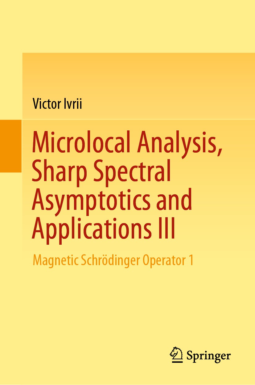 Titlebook: Microlocal Analysis, Sharp Spectral Asymptotics and Applications III; Magnetic Schrödinger Victor Ivrii Book 2019 Springer Nature Switzerla Titlebook: Microlocal Analysis, Sharp Spectral Asymptotics and Applications III; Magnetic Schrödinger Victor Ivrii Book 2019 Springer Nature Switzerla