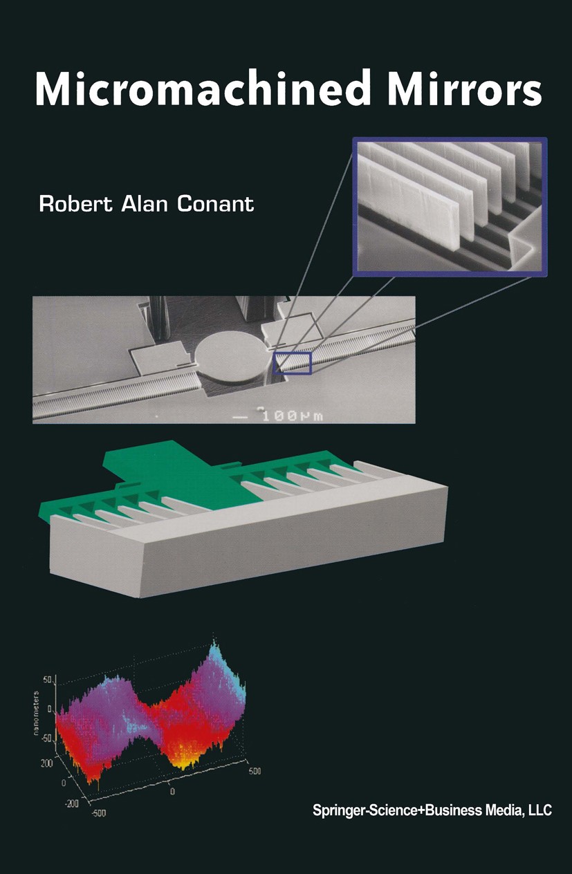 Titlebook: Micromachined Mirrors; Robert Conant Book 2003 Springer Science+Business Media New York 2003 consumption.design.microelectromechanical sys Titlebook: Micromachined Mirrors; Robert Conant Book 2003 Springer Science+Business Media New York 2003 consumption.design.microelectromechanical sys
