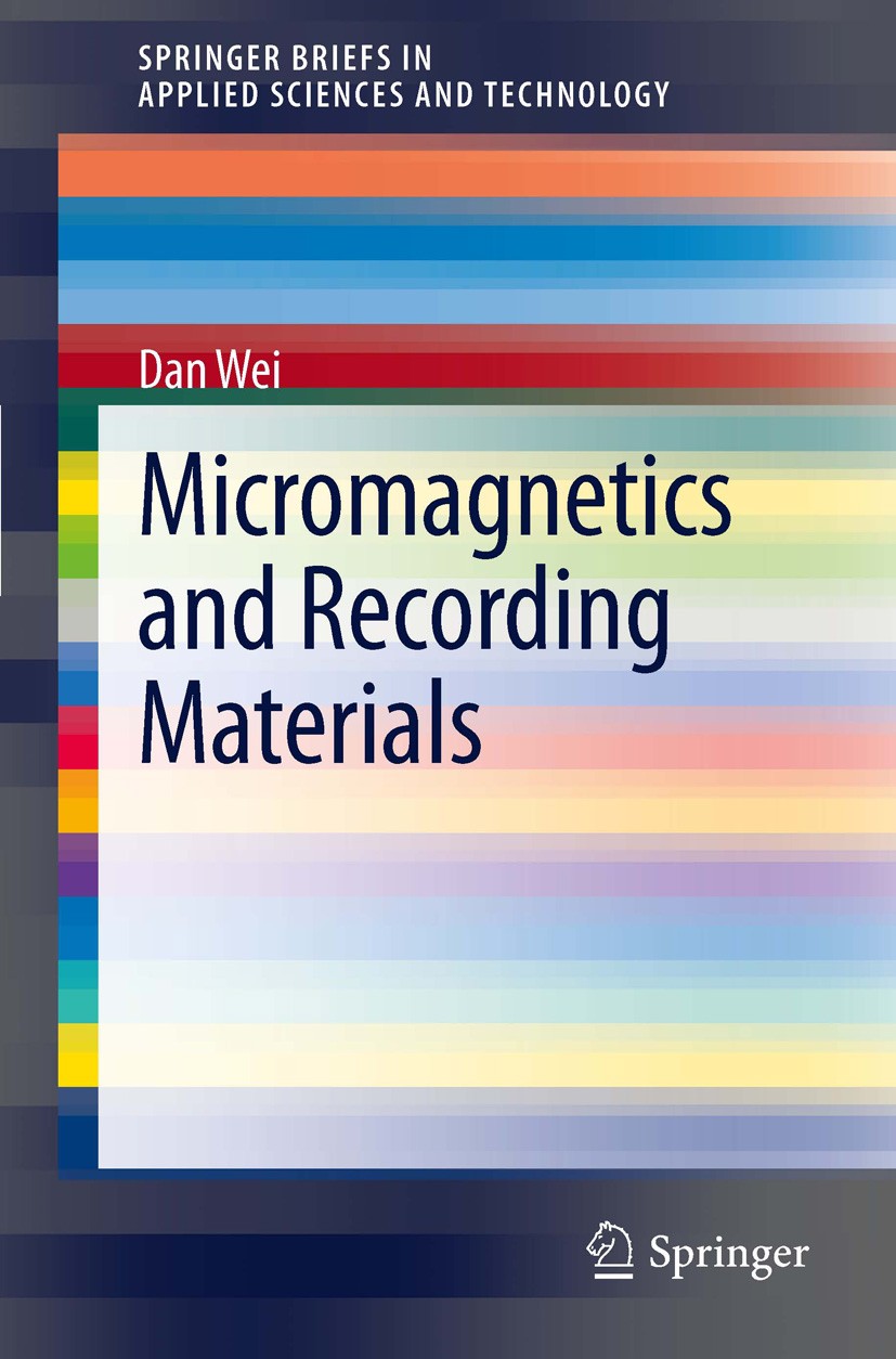 Titlebook: Micromagnetics and Recording Materials; Dan Wei Book 2012 The Author(s) 2012 Dynamic Switching Process.Hard Disk Drive.M-H Loop.MFM Tips.M Titlebook: Micromagnetics and Recording Materials; Dan Wei Book 2012 The Author(s) 2012 Dynamic Switching Process.Hard Disk Drive.M-H Loop.MFM Tips.M