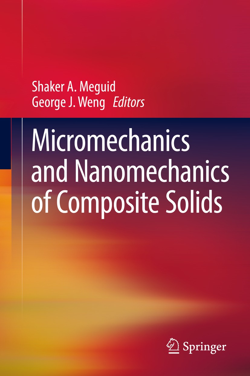 Titlebook: Micromechanics and Nanomechanics of Composite Solids; Shaker A. Meguid,George J Weng Book 2018 Springer International Publishing AG 2018 S Titlebook: Micromechanics and Nanomechanics of Composite Solids; Shaker A. Meguid,George J Weng Book 2018 Springer International Publishing AG 2018 S