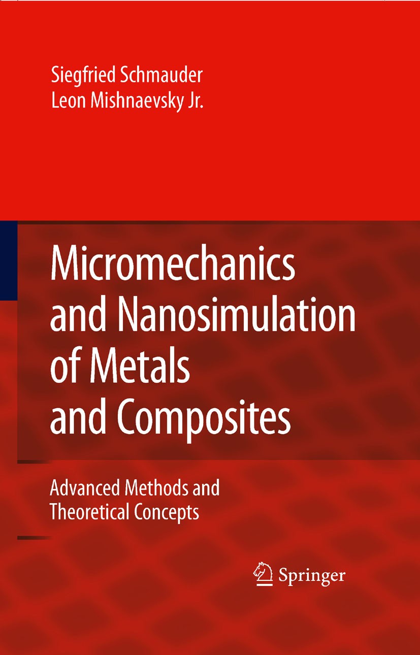 Titlebook: Micromechanics and Nanosimulation of Metals and Composites; Advanced Methods and Siegfried Schmauder,Leon Mishnaevsky Book 2009 Springer-Ve Titlebook: Micromechanics and Nanosimulation of Metals and Composites; Advanced Methods and Siegfried Schmauder,Leon Mishnaevsky Book 2009 Springer-Ve
