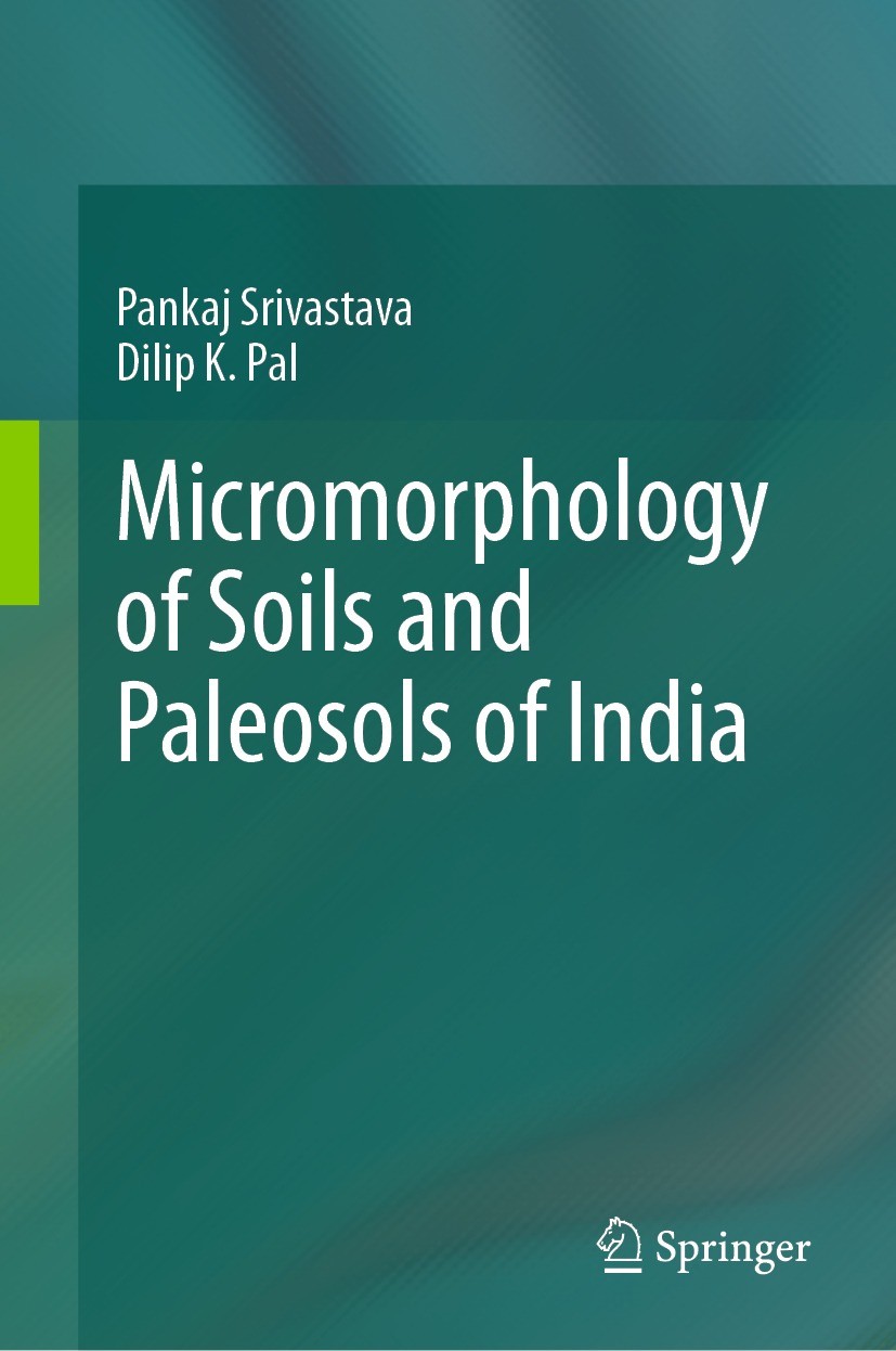 Titlebook: Micromorphology of Soils and Paleosols of India; Pankaj Srivastava,Dilip K. Pal Book 2024 The Editor(s) (if applicable) and The Author(s), Titlebook: Micromorphology of Soils and Paleosols of India; Pankaj Srivastava,Dilip K. Pal Book 2024 The Editor(s) (if applicable) and The Author(s),