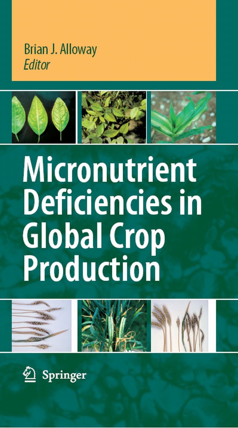 Titlebook: Micronutrient Deficiencies in Global Crop Production; Brian J. Alloway Book 2008 Springer Science+Business Media B.V. 2008 Genotyp.Plant n Titlebook: Micronutrient Deficiencies in Global Crop Production; Brian J. Alloway Book 2008 Springer Science+Business Media B.V. 2008 Genotyp.Plant n