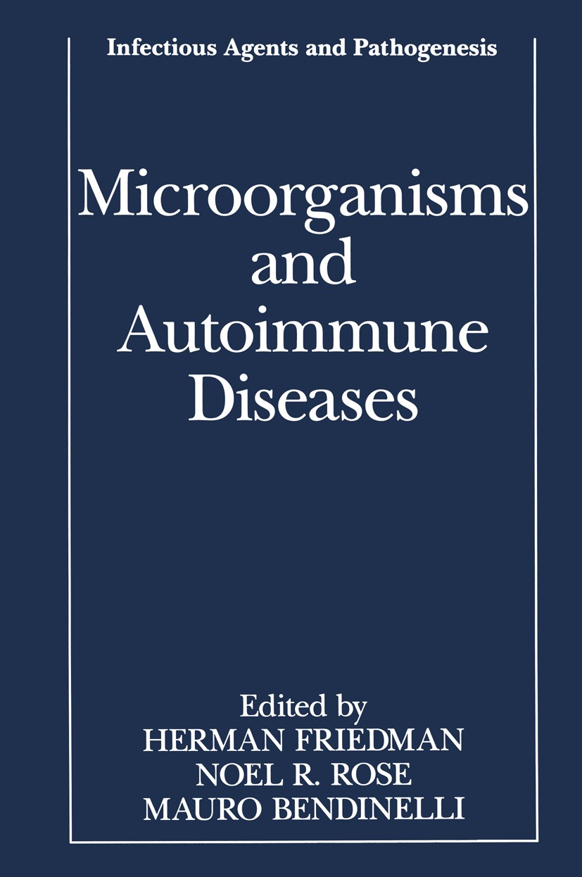 Titlebook: Microorganisms and Autoimmune Diseases; Herman Friedman,Noel R. Rose,Mauro Bendinelli Book 1996 Springer Science+Business Media New York 1 Titlebook: Microorganisms and Autoimmune Diseases; Herman Friedman,Noel R. Rose,Mauro Bendinelli Book 1996 Springer Science+Business Media New York 1
