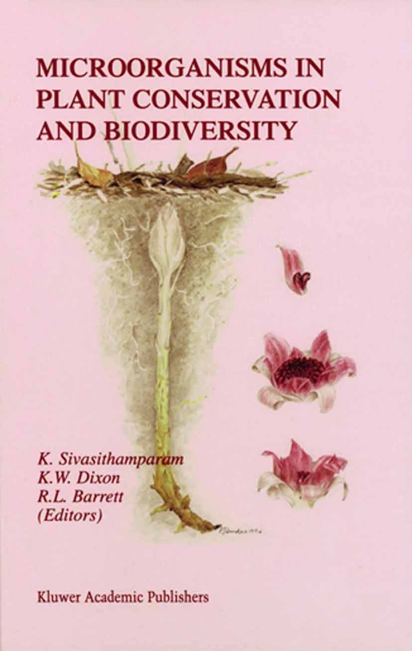 Titlebook: Microorganisms in Plant Conservation and Biodiversity; K. Sivasithamparama,K. W. Dixon,R. L. Barrett Book 2002 Springer Science+Business M Titlebook: Microorganisms in Plant Conservation and Biodiversity; K. Sivasithamparama,K. W. Dixon,R. L. Barrett Book 2002 Springer Science+Business M