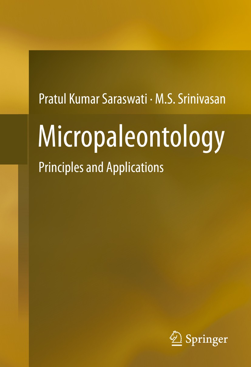 Titlebook: Micropaleontology; Principles and Appli Pratul Kumar Saraswati,M.S. Srinivasan Book 2016 Springer International Publishing Switzerland 2016 Titlebook: Micropaleontology; Principles and Appli Pratul Kumar Saraswati,M.S. Srinivasan Book 2016 Springer International Publishing Switzerland 2016