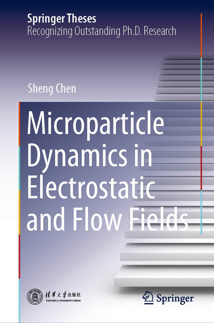 Titlebook: Microparticle Dynamics in Electrostatic and Flow Fields; Sheng Chen Book 2023 Tsinghua University Press 2023 fine particles.discrete eleme Titlebook: Microparticle Dynamics in Electrostatic and Flow Fields; Sheng Chen Book 2023 Tsinghua University Press 2023 fine particles.discrete eleme