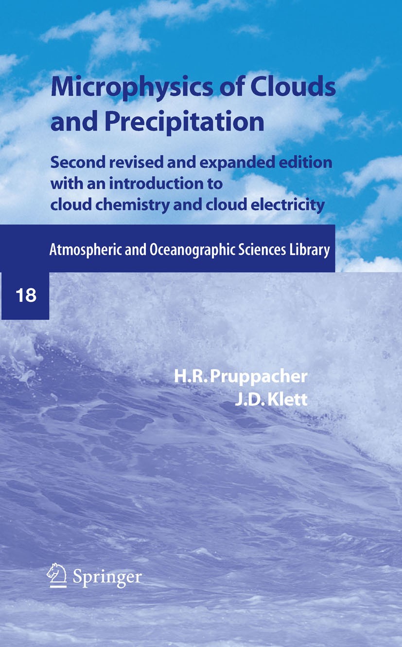 Titlebook: Microphysics of Clouds and Precipitation; H.R. Pruppacher,J.D. Klett Book 2010Latest edition Springer Science+Business Media B.V. 2010 Aer Titlebook: Microphysics of Clouds and Precipitation; H.R. Pruppacher,J.D. Klett Book 2010Latest edition Springer Science+Business Media B.V. 2010 Aer