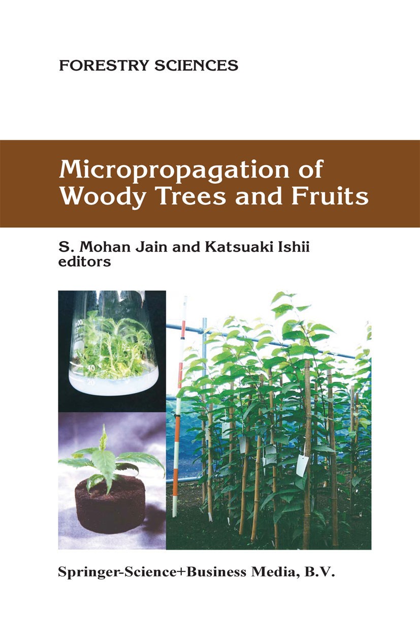 Titlebook: Micropropagation of Woody Trees and Fruits; S. Mohan Jain,Katsuaki Ishii Book 2003 Kluwer Academic Publishers 2003 DNA.Flora.Pathogen.Wood Titlebook: Micropropagation of Woody Trees and Fruits; S. Mohan Jain,Katsuaki Ishii Book 2003 Kluwer Academic Publishers 2003 DNA.Flora.Pathogen.Wood