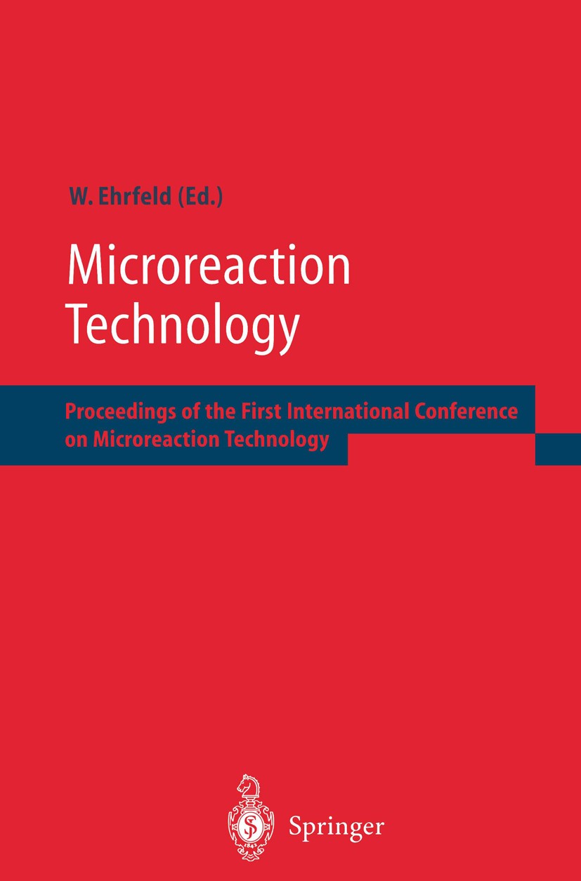 Titlebook: Microreaction Technology; Proceedings of the F Wolfgang Ehrfeld Conference proceedings 1998 Springer-Verlag Berlin Heidelberg 1998 Sensor.b Titlebook: Microreaction Technology; Proceedings of the F Wolfgang Ehrfeld Conference proceedings 1998 Springer-Verlag Berlin Heidelberg 1998 Sensor.b