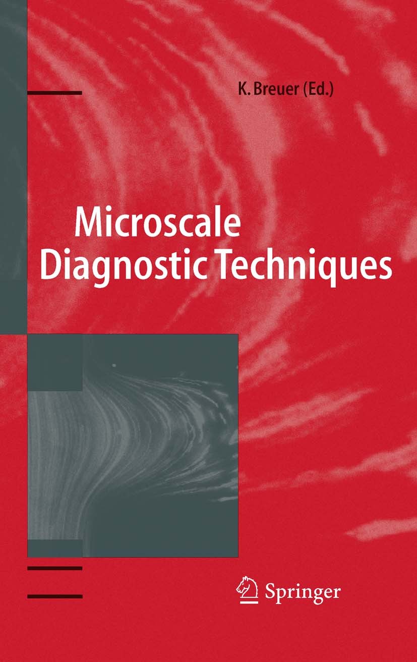 Titlebook: Microscale Diagnostic Techniques; Kenneth S. Breuer Book 2005 Springer-Verlag Berlin Heidelberg 2005 Microflows.Microrheology.Microtechnol Titlebook: Microscale Diagnostic Techniques; Kenneth S. Breuer Book 2005 Springer-Verlag Berlin Heidelberg 2005 Microflows.Microrheology.Microtechnol