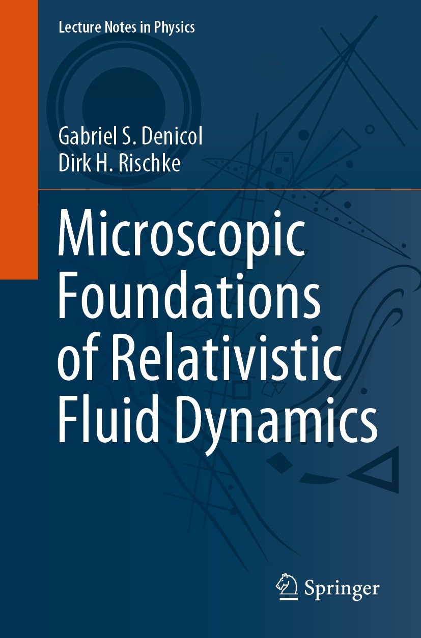 Titlebook: Microscopic Foundations of Relativistic Fluid Dynamics; Gabriel S. Denicol,Dirk H. Rischke Book 2021 Springer Nature Switzerland AG 2021 R Titlebook: Microscopic Foundations of Relativistic Fluid Dynamics; Gabriel S. Denicol,Dirk H. Rischke Book 2021 Springer Nature Switzerland AG 2021 R