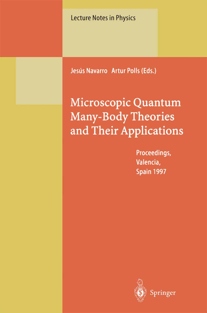 Titlebook: Microscopic Quantum Many-Body Theories and Their Applications; Proceedings of a Eur Jesús Navarro,Artur Polls Conference proceedings 1998 S Titlebook: Microscopic Quantum Many-Body Theories and Their Applications; Proceedings of a Eur Jesús Navarro,Artur Polls Conference proceedings 1998 S
