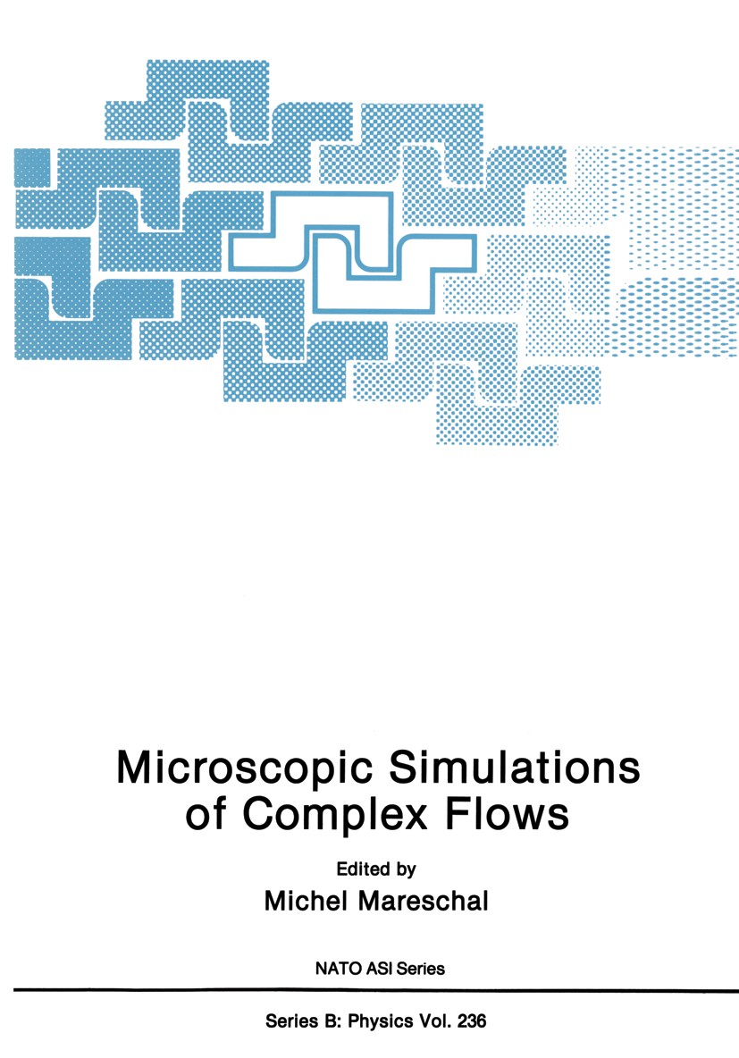 Titlebook: Microscopic Simulations of Complex Flows; Michel Mareschal Book 1990 Plenum Press, New York 1990 Hamiltonian.Monte Carlo method.Potential. Titlebook: Microscopic Simulations of Complex Flows; Michel Mareschal Book 1990 Plenum Press, New York 1990 Hamiltonian.Monte Carlo method.Potential.