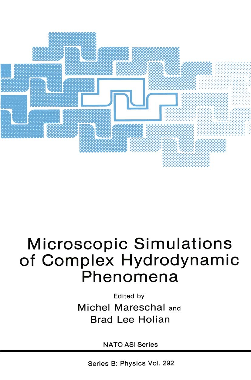 Titlebook: Microscopic Simulations of Complex Hydrodynamic Phenomena; Michel Mareschal,Brad Lee Holian Book 1992 Springer Science+Business Media New Titlebook: Microscopic Simulations of Complex Hydrodynamic Phenomena; Michel Mareschal,Brad Lee Holian Book 1992 Springer Science+Business Media New