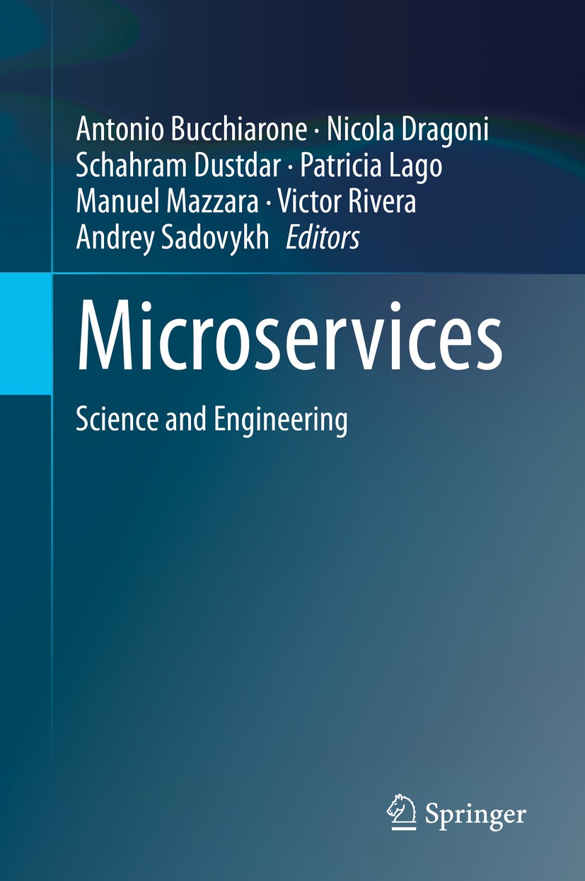 Titlebook: Microservices; Science and Engineer Antonio Bucchiarone,Nicola Dragoni,Andrey Sadovykh Book 2020 Springer Nature Switzerland AG 2020 Micros Titlebook: Microservices; Science and Engineer Antonio Bucchiarone,Nicola Dragoni,Andrey Sadovykh Book 2020 Springer Nature Switzerland AG 2020 Micros