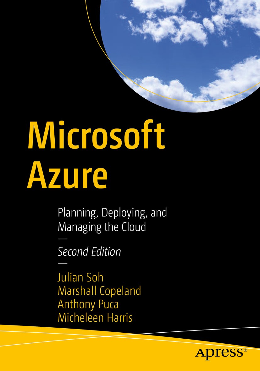 Titlebook: Microsoft Azure; Planning, Deploying, Julian Soh,Marshall Copeland,Micheleen Harris Book 2020Latest edition Julian Soh, Marshall Copeland, Titlebook: Microsoft Azure; Planning, Deploying, Julian Soh,Marshall Copeland,Micheleen Harris Book 2020Latest edition Julian Soh, Marshall Copeland,