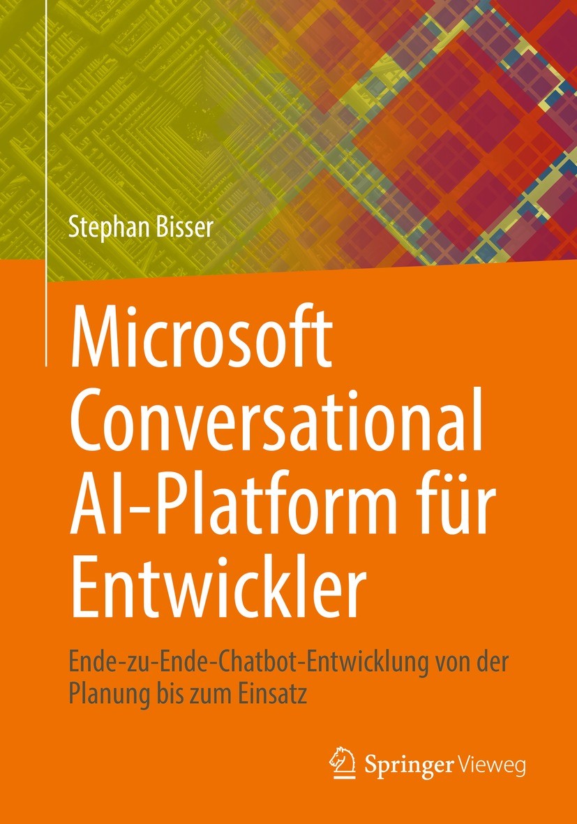 Titlebook: Microsoft Conversational AI-Platform für Entwickler; Ende-zu-Ende-Chatbot Stephan Bisser Book 2022 Der/die Herausgeber bzw. der/die Autor(e Titlebook: Microsoft Conversational AI-Platform für Entwickler; Ende-zu-Ende-Chatbot Stephan Bisser Book 2022 Der/die Herausgeber bzw. der/die Autor(e