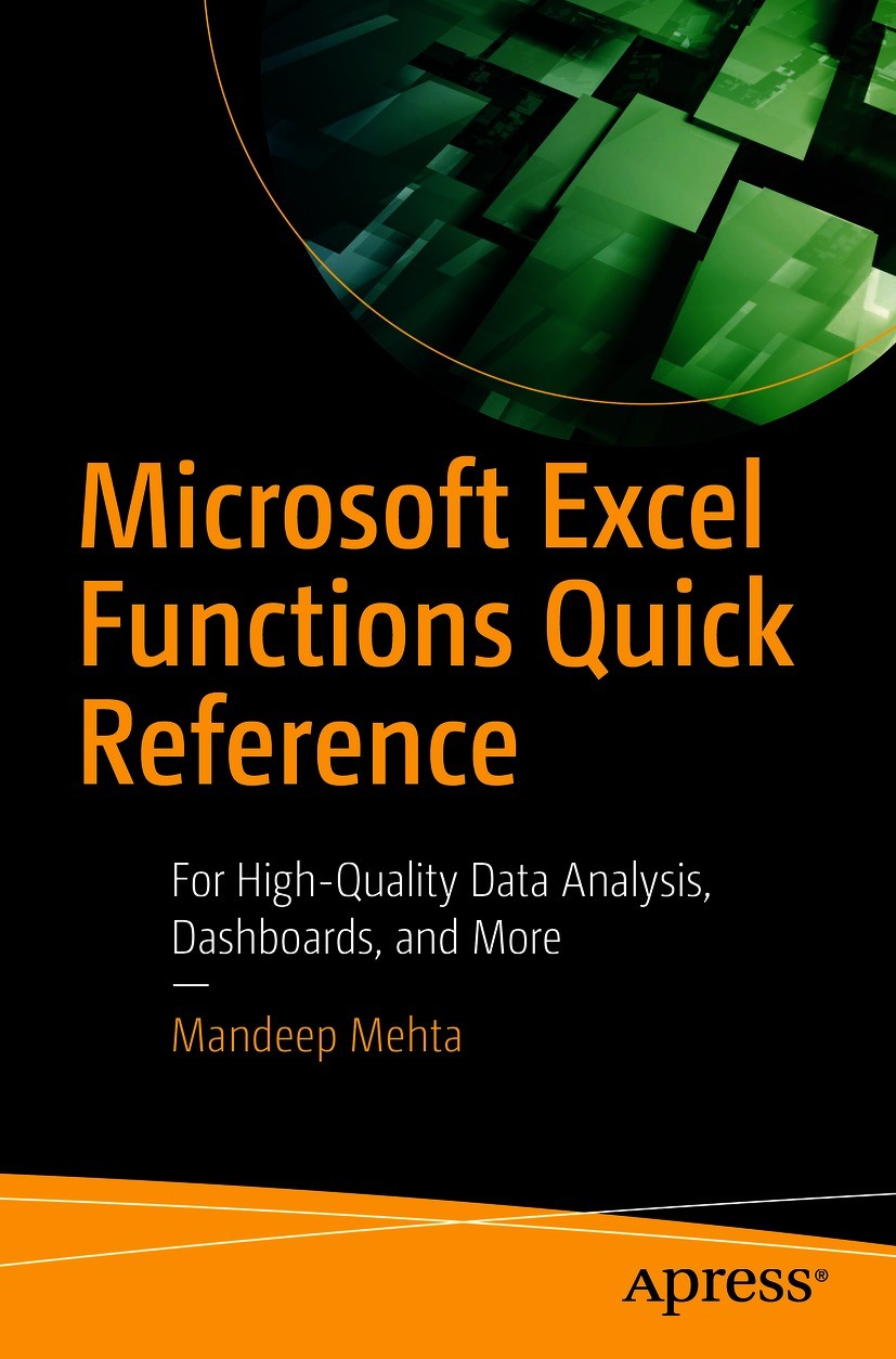 Titlebook: Microsoft Excel Functions Quick Reference; For High-Quality Dat Mandeep Mehta Book 2021 Mandeep Mehta 2021 Excel.Microsoft.Microsoft Office Titlebook: Microsoft Excel Functions Quick Reference; For High-Quality Dat Mandeep Mehta Book 2021 Mandeep Mehta 2021 Excel.Microsoft.Microsoft Office