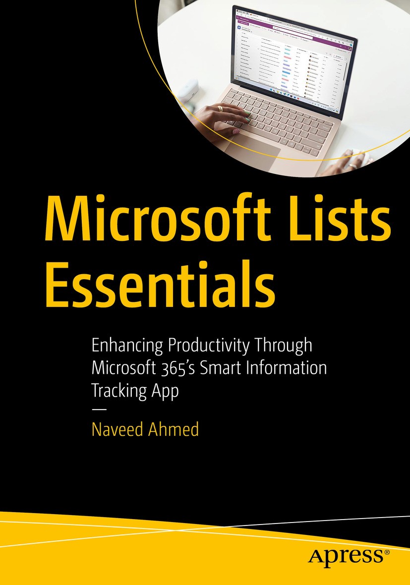 Titlebook: Microsoft Lists Essentials; Enhancing Productivi Naveed Ahmed Book 2024 Naveed Ahmed 2024 Microsoft List.Microsoft 365.Information Tracking Titlebook: Microsoft Lists Essentials; Enhancing Productivi Naveed Ahmed Book 2024 Naveed Ahmed 2024 Microsoft List.Microsoft 365.Information Tracking