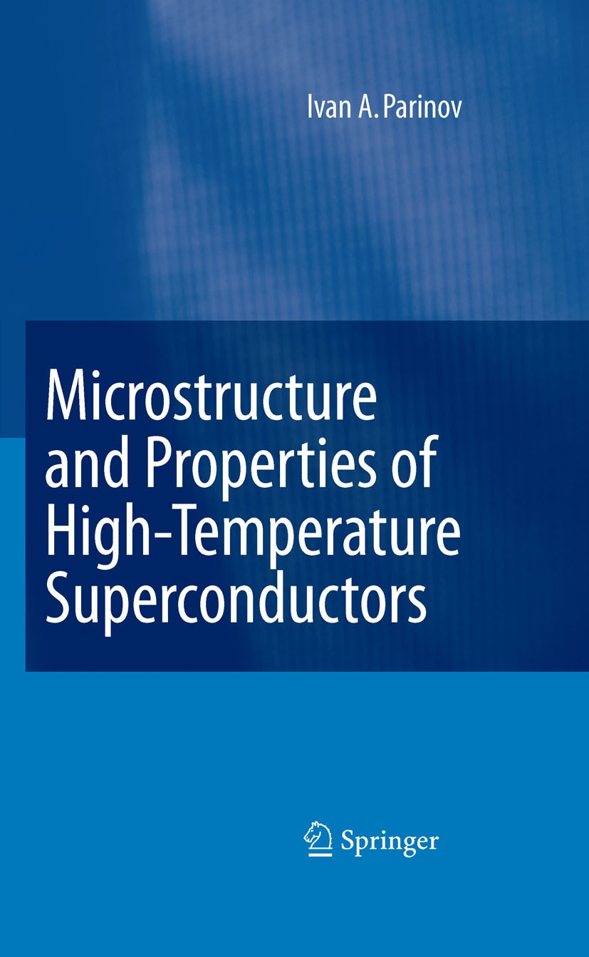 Titlebook: Microstructure and Properties of High-Temperature Superconductors; Ivan A. Parinov Book 20071st edition Springer-Verlag Berlin Heidelberg Titlebook: Microstructure and Properties of High-Temperature Superconductors; Ivan A. Parinov Book 20071st edition Springer-Verlag Berlin Heidelberg