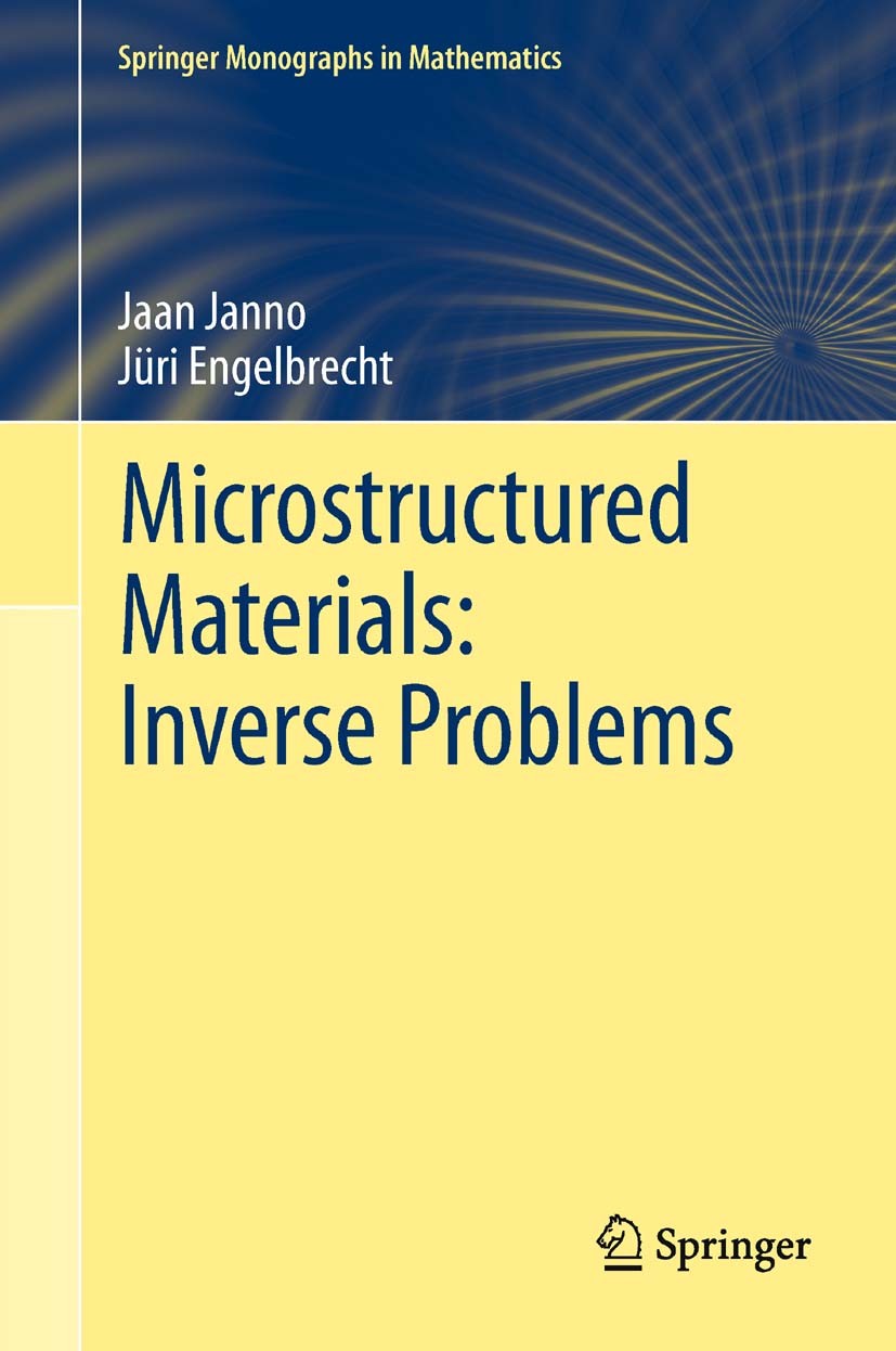 Titlebook: Microstructured Materials: Inverse Problems; Jaan Janno,Jüri Engelbrecht Book 2011 Springer-Verlag Berlin Heidelberg 2011 deformation wave Titlebook: Microstructured Materials: Inverse Problems; Jaan Janno,Jüri Engelbrecht Book 2011 Springer-Verlag Berlin Heidelberg 2011 deformation wave