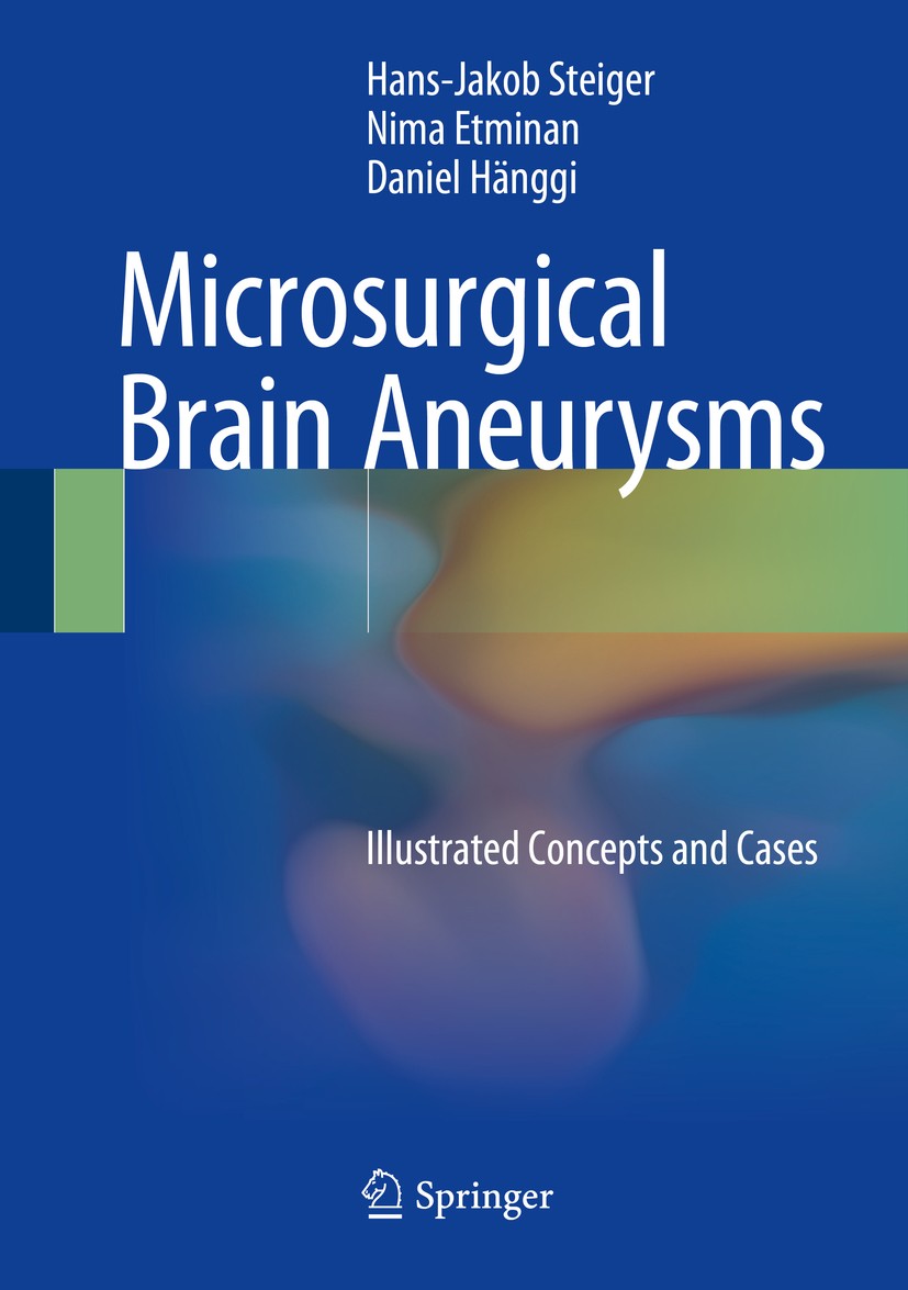 Titlebook: Microsurgical Brain Aneurysms; Illustrated Concepts Hans-Jakob Steiger,Nima Etminan,Daniel Hänggi Book 2015 Springer-Verlag Berlin Heidelbe Titlebook: Microsurgical Brain Aneurysms; Illustrated Concepts Hans-Jakob Steiger,Nima Etminan,Daniel Hänggi Book 2015 Springer-Verlag Berlin Heidelbe