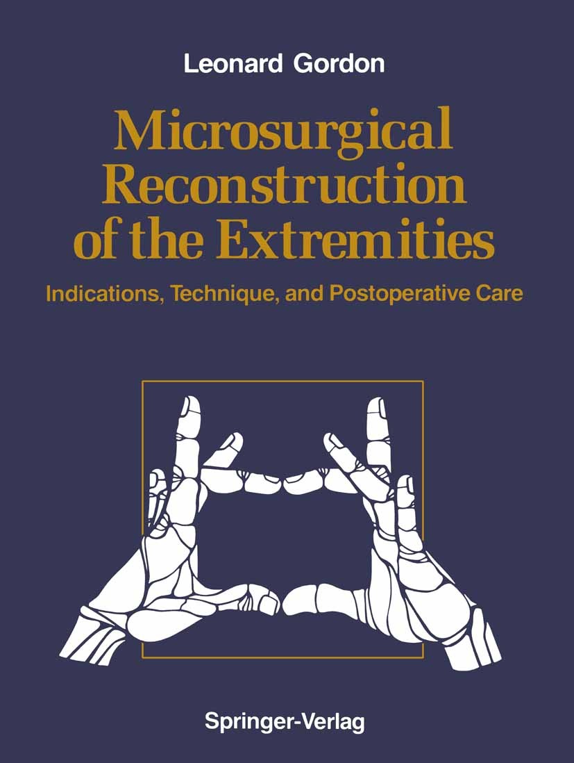 Titlebook: Microsurgical Reconstruction of the Extremities; Indications, Techniq Leonard Gordon Book 1988 Springer-Verlag New York Inc. 1988 anatomy.b Titlebook: Microsurgical Reconstruction of the Extremities; Indications, Techniq Leonard Gordon Book 1988 Springer-Verlag New York Inc. 1988 anatomy.b