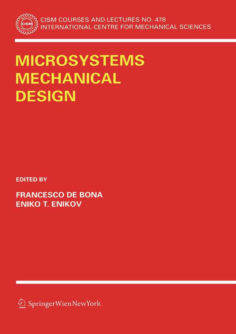 Titlebook: Microsystems Mechanical Design; Francesco Bona,Eniko T. Enikov Book 2006 CISM Udine 2006 Nanotechnologie.behavior.design.dynamics.engineer Titlebook: Microsystems Mechanical Design; Francesco Bona,Eniko T. Enikov Book 2006 CISM Udine 2006 Nanotechnologie.behavior.design.dynamics.engineer