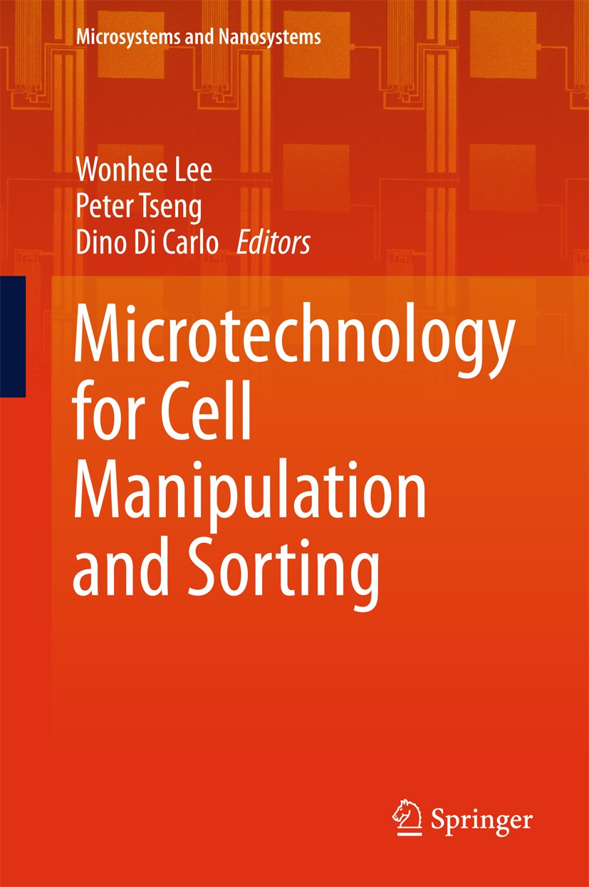 Titlebook: Microtechnology for Cell Manipulation and Sorting; Wonhee Lee,Peter Tseng,Dino Di Carlo Book 2017 Springer International Publishing Switze Titlebook: Microtechnology for Cell Manipulation and Sorting; Wonhee Lee,Peter Tseng,Dino Di Carlo Book 2017 Springer International Publishing Switze