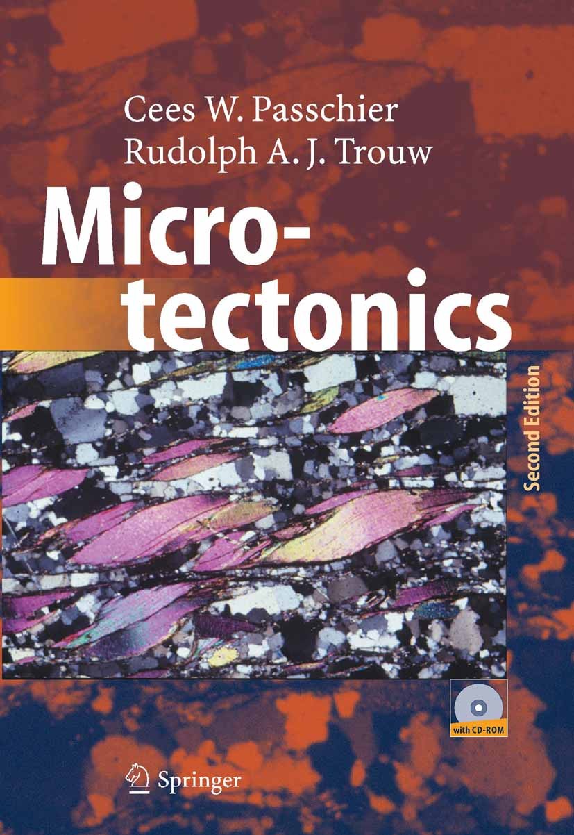 Titlebook: Microtectonics; Cees W. Passchier,R. A. J. Trouw Textbook 2005Latest edition Springer-Verlag Berlin Heidelberg 2005 Deformation.Microtecto Titlebook: Microtectonics; Cees W. Passchier,R. A. J. Trouw Textbook 2005Latest edition Springer-Verlag Berlin Heidelberg 2005 Deformation.Microtecto